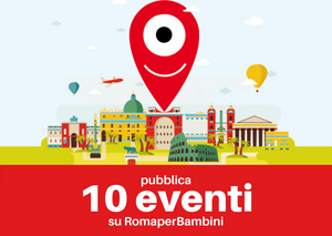 Pubblica 10 eventi su RomaperBambini