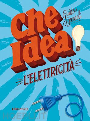 Che idea! L'ELETTRICITA'
